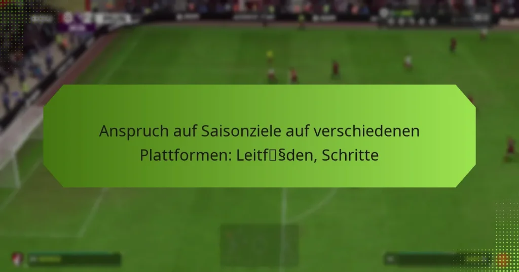 featured-image-anspruch-auf-saisonziele-auf-verschiedenen-plattformen-leitfssden-schritte