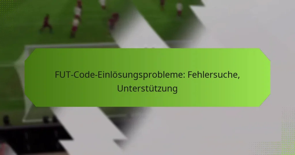 featured-image-fut-code-einlosungsprobleme-fehlersuche-unterstutzung
