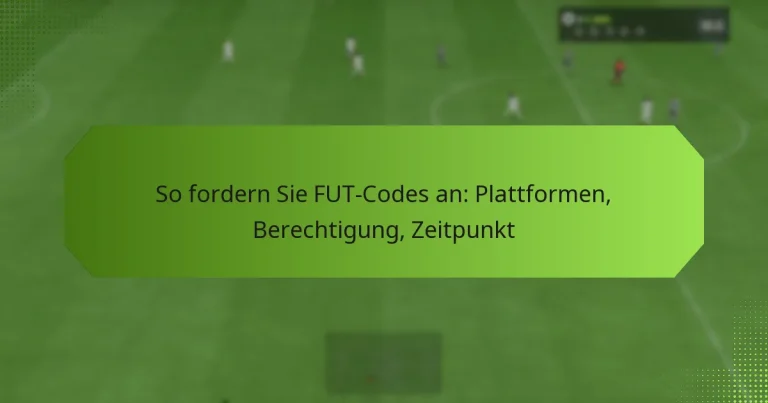 featured-image-so-fordern-sie-fut-codes-an-plattformen-berechtigung-zeitpunkt
