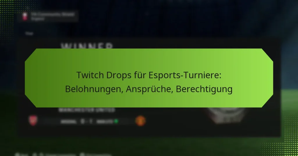 featured-image-twitch-drops-fur-esports-turniere-belohnungen-anspruche-berechtigung