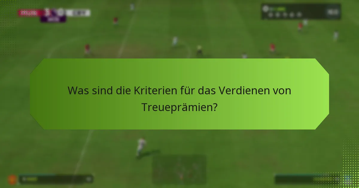 Wie fordere ich meine Treueprämien an?