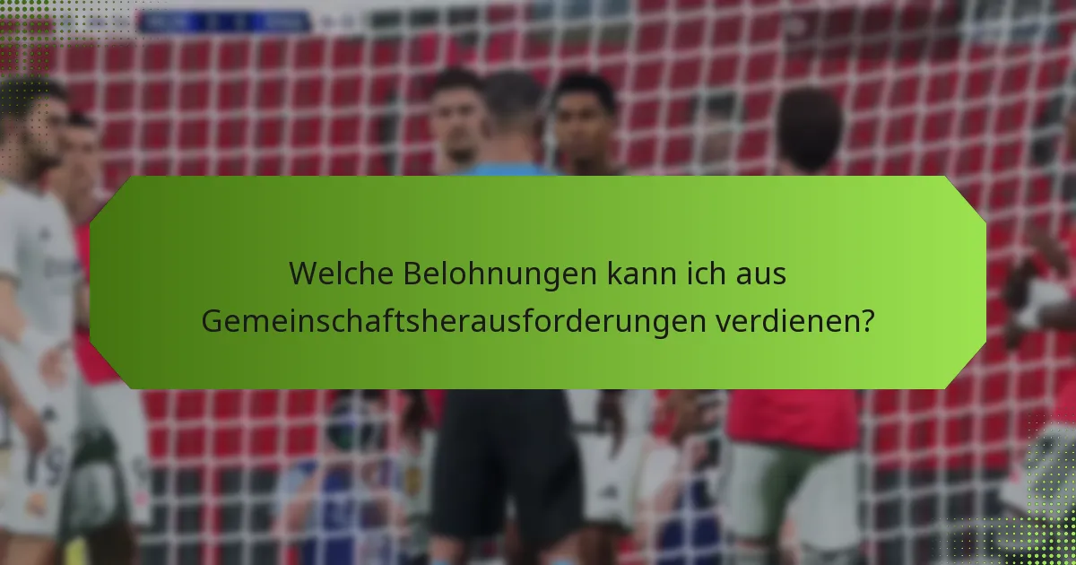 Welche Belohnungen kann ich aus Gemeinschaftsherausforderungen verdienen?