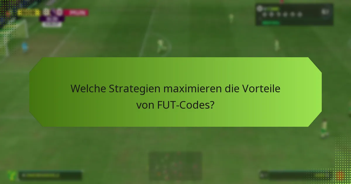 Welche Strategien maximieren die Vorteile von FUT-Codes?
