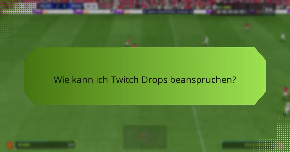 Welche Plattformen unterstützen Twitch Drops?